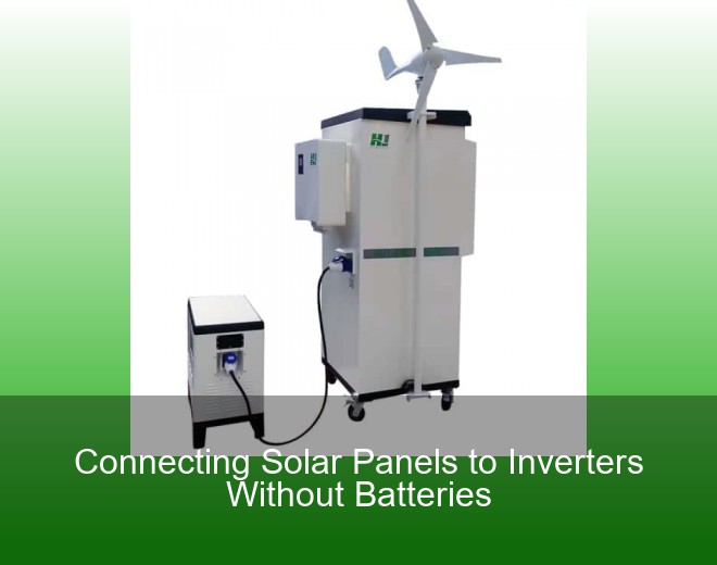 Connecting Solar Panels to Inverters Without Batteries